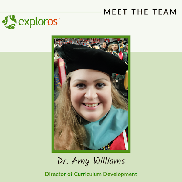 Dr. Amy Williams: Director of Curriculum Development at Exploros